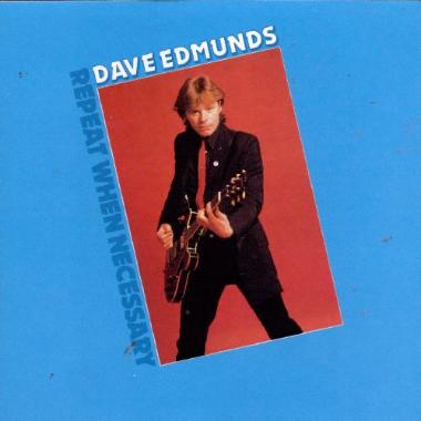 Dave Edmunds -  Repeat When Necessary